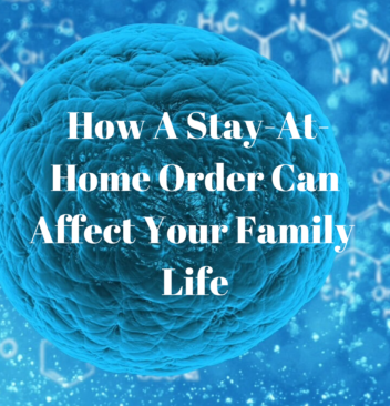 How A Stay-At-Home Order Can Affect Your Family Life