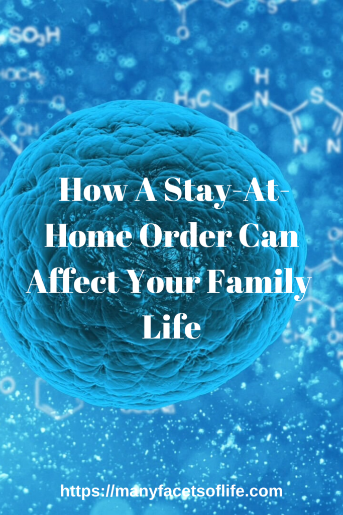 How A Stay-At-Home Order Can Affect Your Family Life